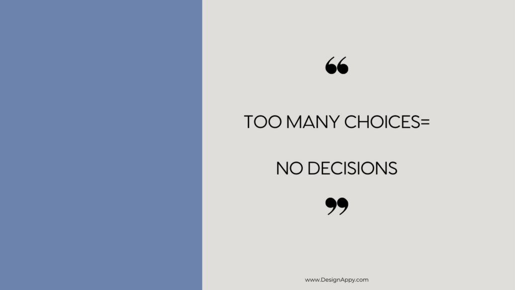 Too Many choices equals no decisions